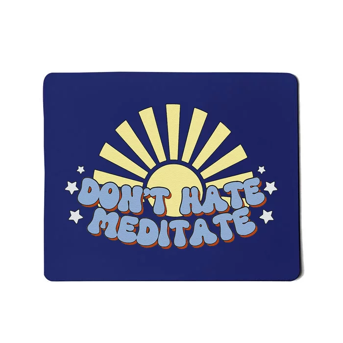 Don’T Hate Meditate Mousepad