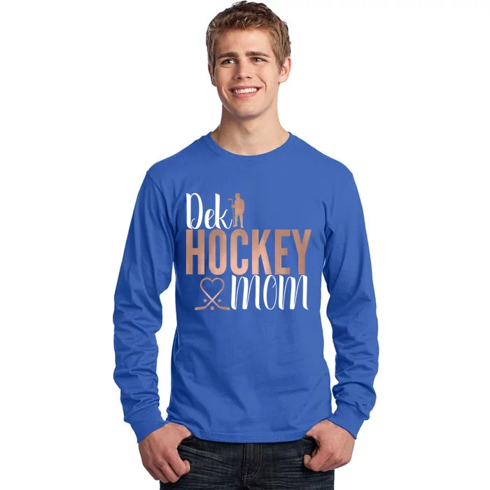 Dek Hockey Mom Support Deck Hockey Street Hockey Mom Gift Tall Long Sleeve T-Shirt