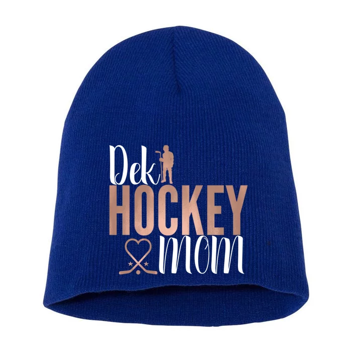 Dek Hockey Mom Support Deck Hockey Street Hockey Mom Gift Short Acrylic Beanie