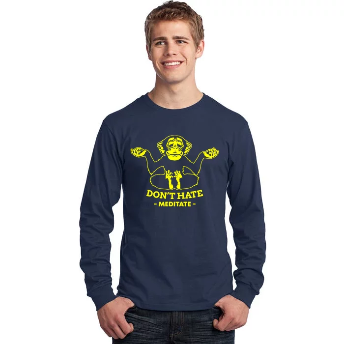 DonT Hate Meditate Tall Long Sleeve T-Shirt