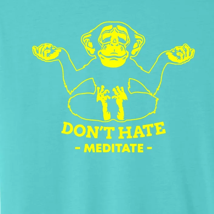 DonT Hate Meditate ChromaSoft Performance T-Shirt