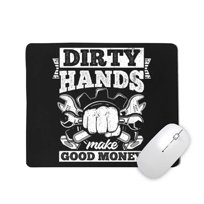 Dirty Hands Make CleanMoney Funny Repair Mechanic Gift Mousepad