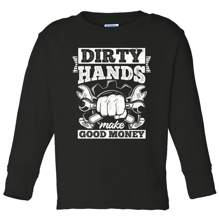 Dirty Hands Make CleanMoney Funny Repair Mechanic Gift Toddler Long Sleeve Shirt