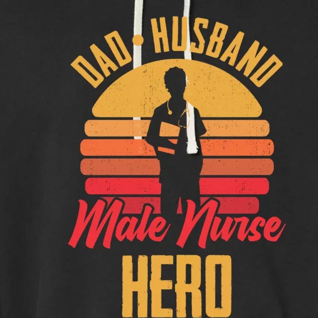 Dad Husband Male Nurse Hero Hospital Registered Nurse Meaningful Gift Garment-Dyed Fleece Hoodie