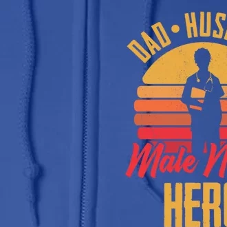 Dad Husband Male Nurse Hero Hospital Registered Nurse Meaningful Gift Full Zip Hoodie