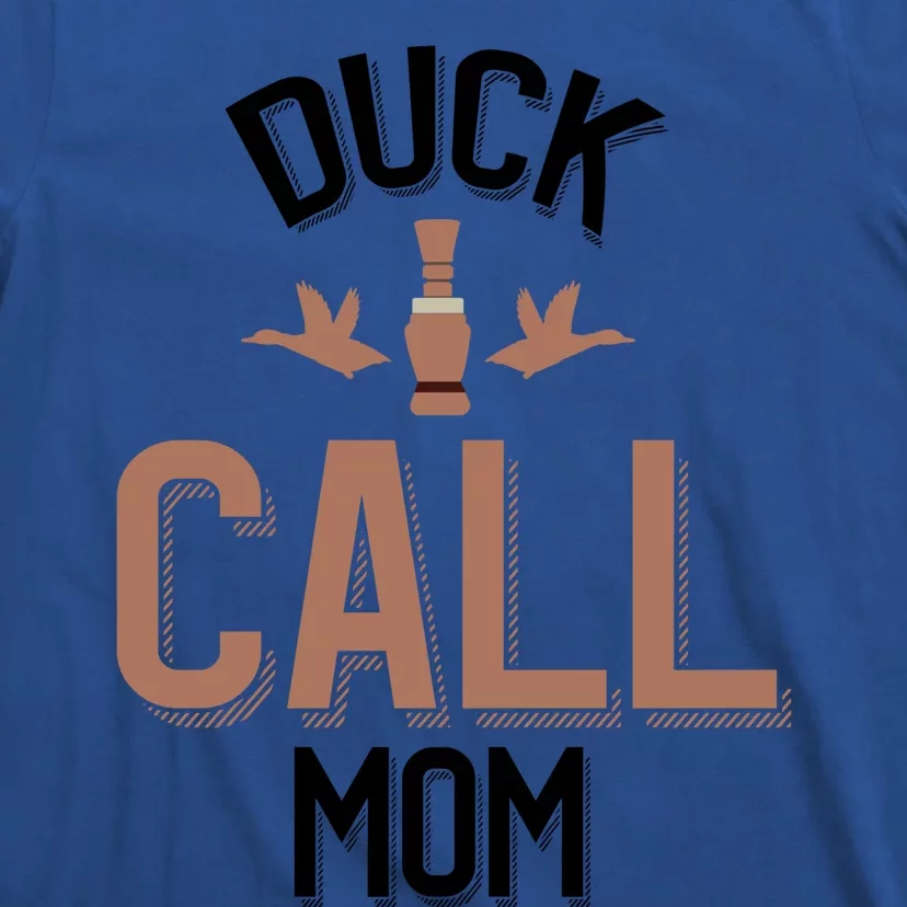 Duck Hunting Mom Duck Calling Mom Gift T-Shirt