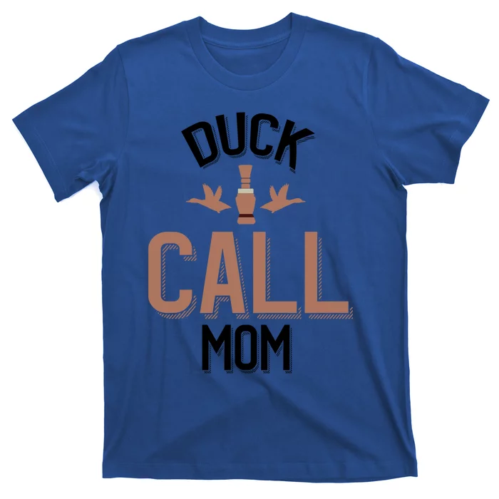 Duck Hunting Mom Duck Calling Mom Gift T-Shirt