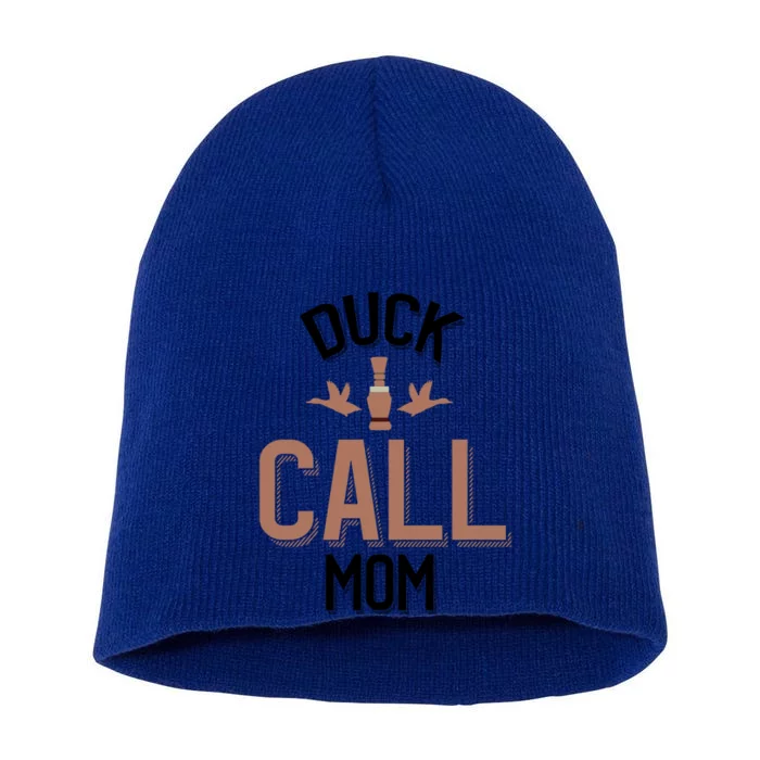 Duck Hunting Mom Duck Calling Mom Gift Short Acrylic Beanie