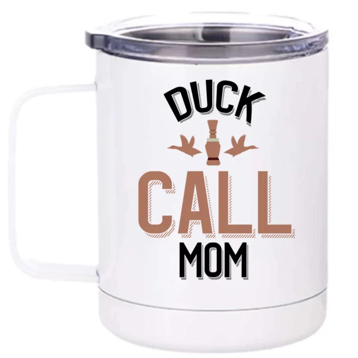 Duck Hunting Mom Duck Calling Mom Gift Front & Back 12oz Stainless Steel Tumbler Cup