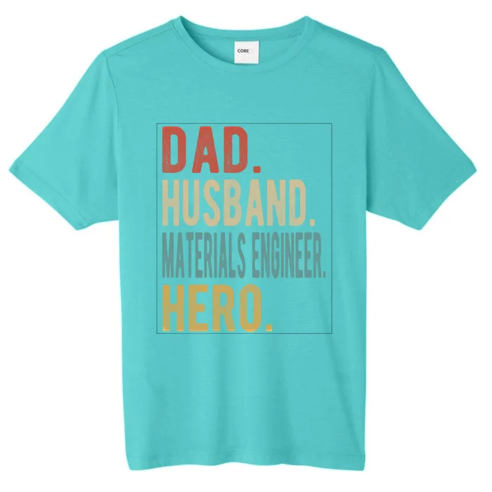 Dad Husband Materials Engineer Hero Funny Gift ChromaSoft Performance T-Shirt