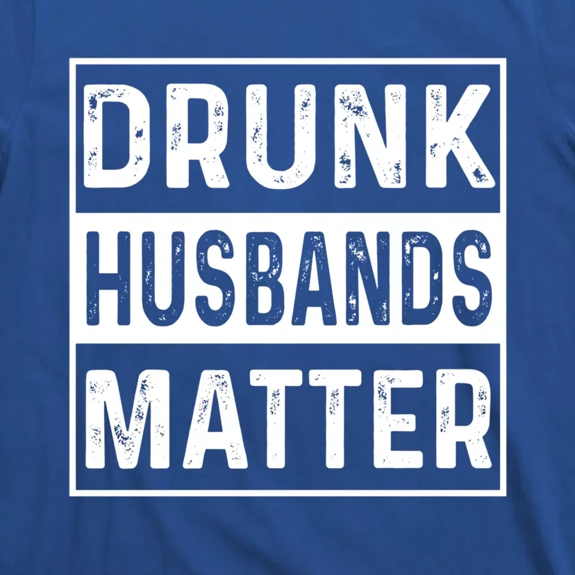 Drunk Husbands Matter Funny Beer Ing Alcohol Gift T-Shirt