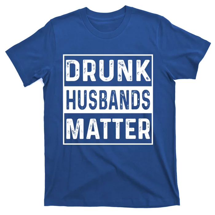 Drunk Husbands Matter Funny Beer Ing Alcohol Gift T-Shirt