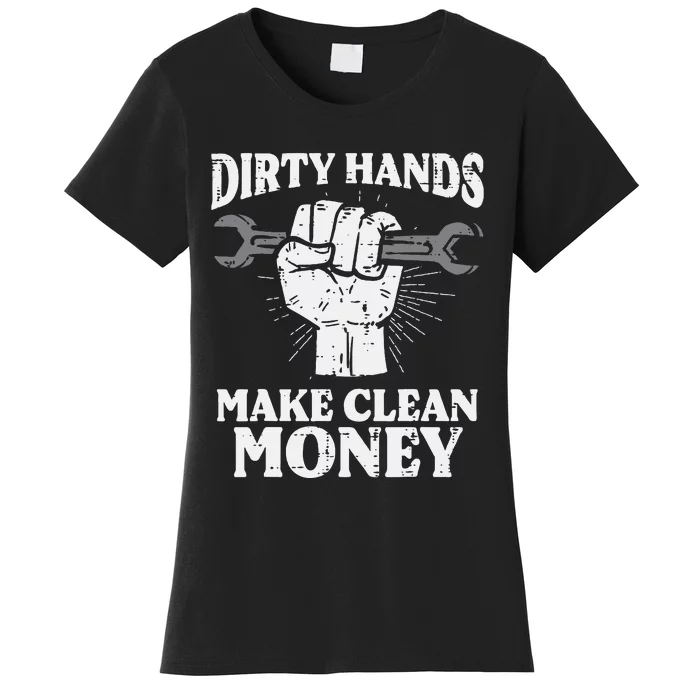 Dirty Hands Make Car Auto Garage Mechanic Women's T-Shirt