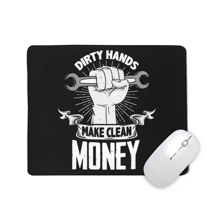 Dirty Hands Make Clean lots Money Funny Mechanic Mousepad