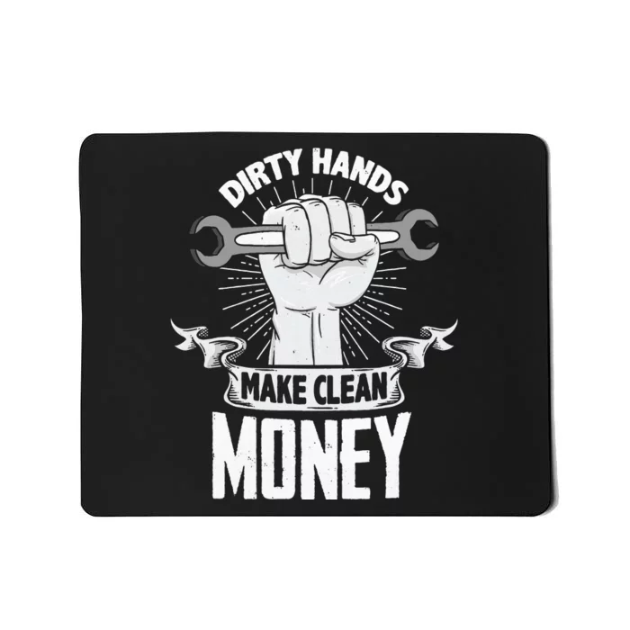 Dirty Hands Make Clean lots Money Funny Mechanic Mousepad