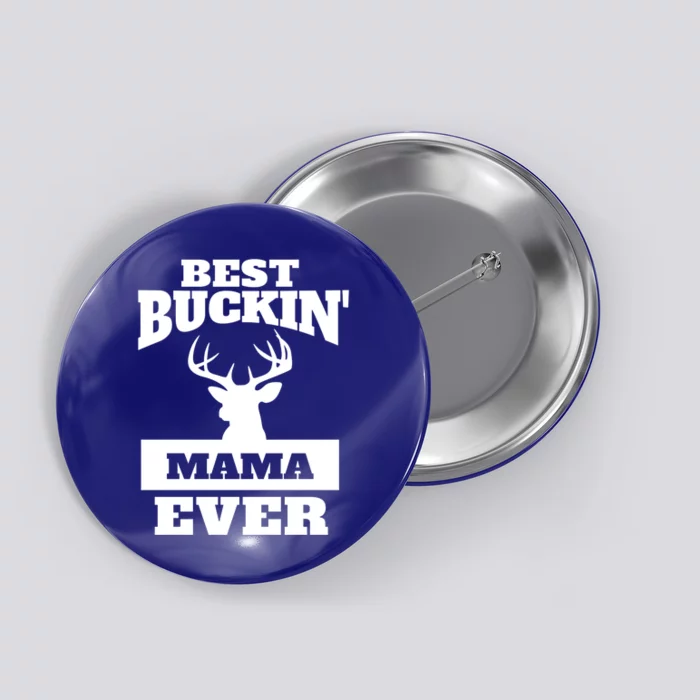 Deer Hunting Mom Gift Best Buckin Mama Ever Gift Button