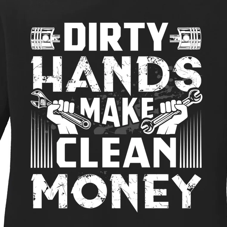 Dirty Hands Make Clean Money Funny Mechanic Gift Ladies Long Sleeve Shirt