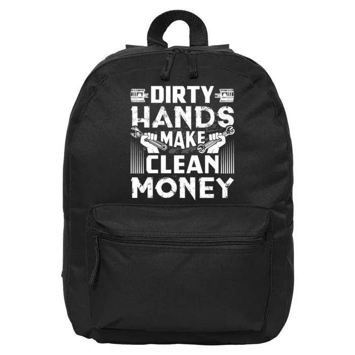 Dirty Hands Make Clean Money Funny Mechanic Gift 16 in Basic Backpack