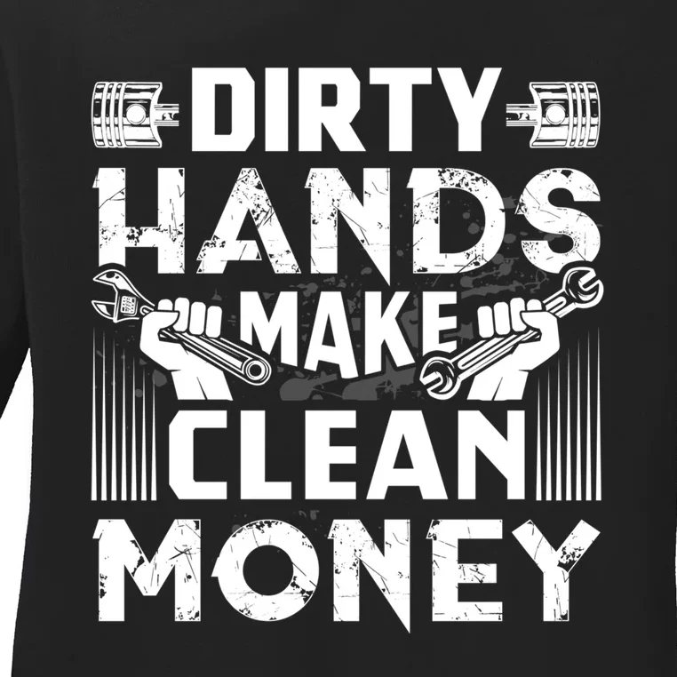 Dirty Hands Make Clean Money Funny Mechanic Gift Ladies Long Sleeve Shirt