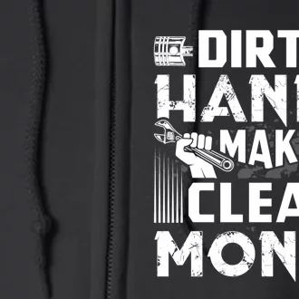 Dirty Hands Make Clean Money Funny Mechanic Gift Full Zip Hoodie