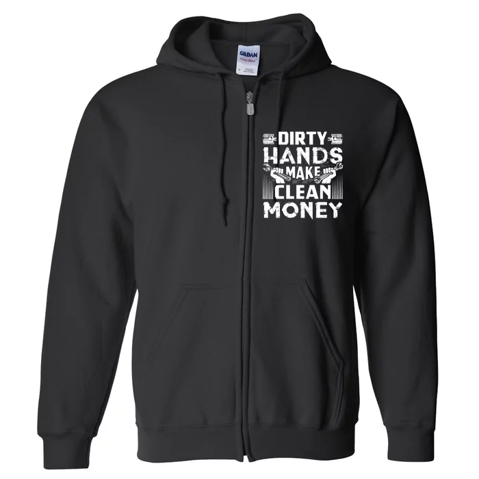 Dirty Hands Make Clean Money Funny Mechanic Gift Full Zip Hoodie