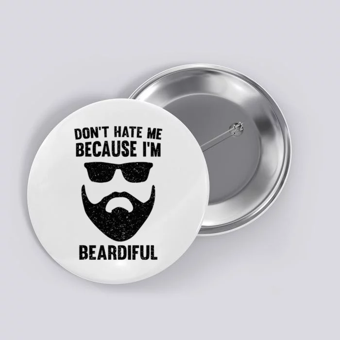 DonT Hate Me Because IM Beardiful Button