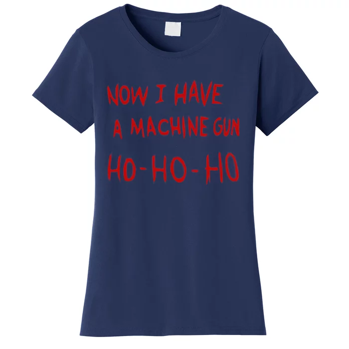 Die Hard Now I Have A Machine Gun Classic Women's T-Shirt