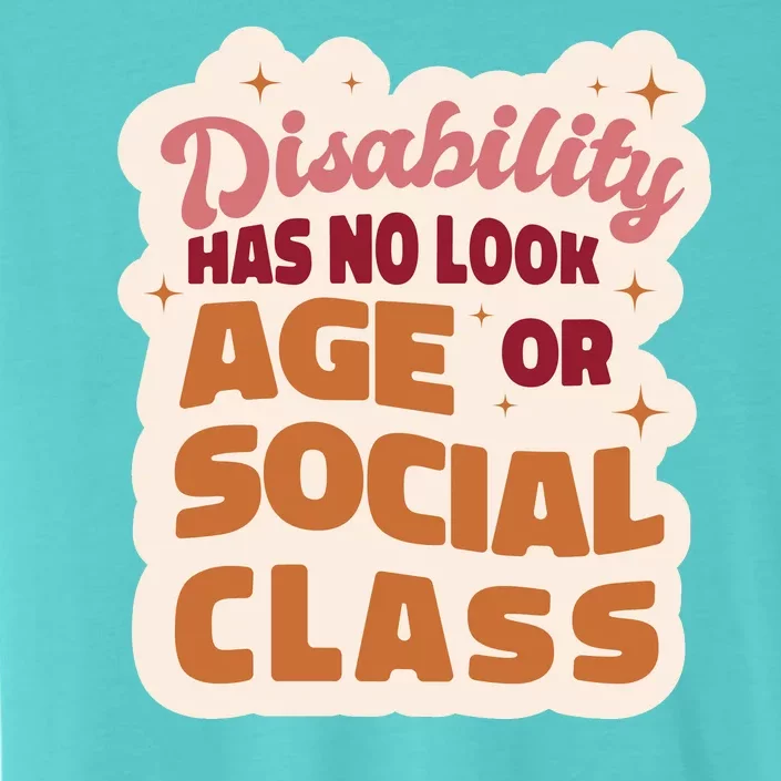 Disability Has No Look Age Or Social Class ChromaSoft Performance T-Shirt