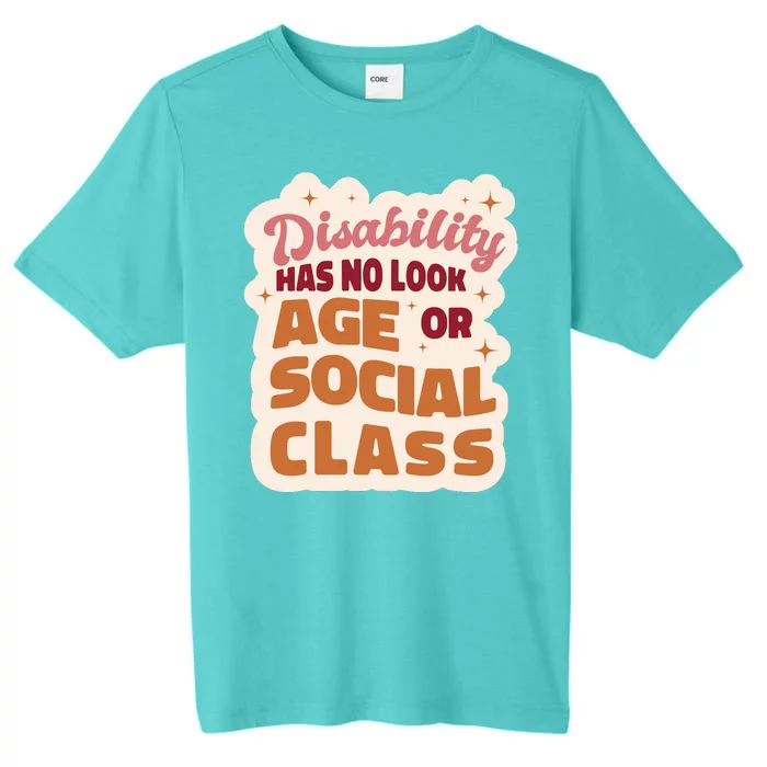 Disability Has No Look Age Or Social Class ChromaSoft Performance T-Shirt