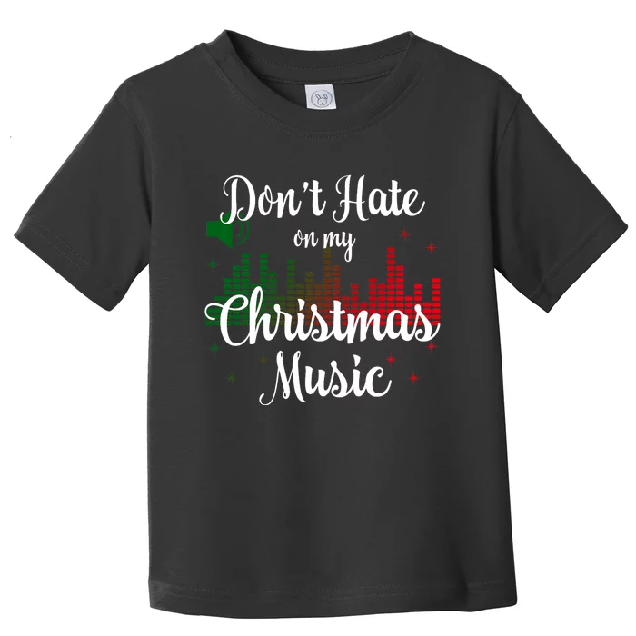 DonT Hate On My Christmas Music Graphic Sound Bar Toddler T-Shirt