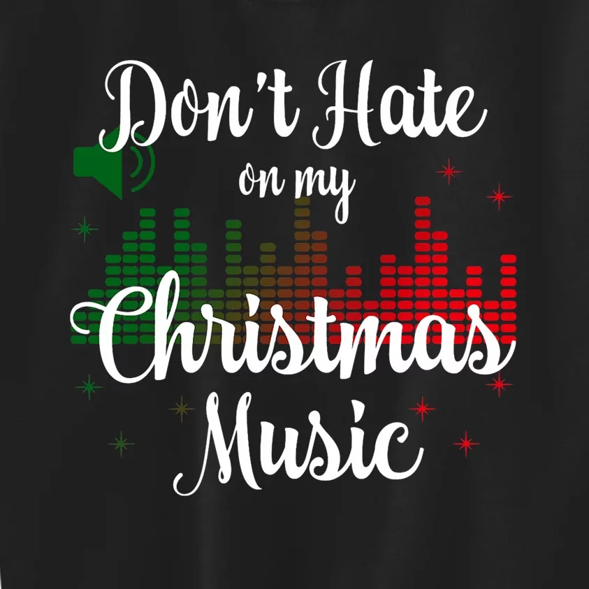 DonT Hate On My Christmas Music Graphic Sound Bar Kids Sweatshirt