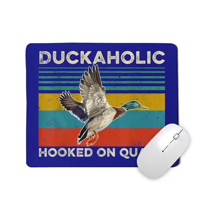 Duckaholic Hooked On Quack Funny Duck Hunting Hunter Gift Mousepad