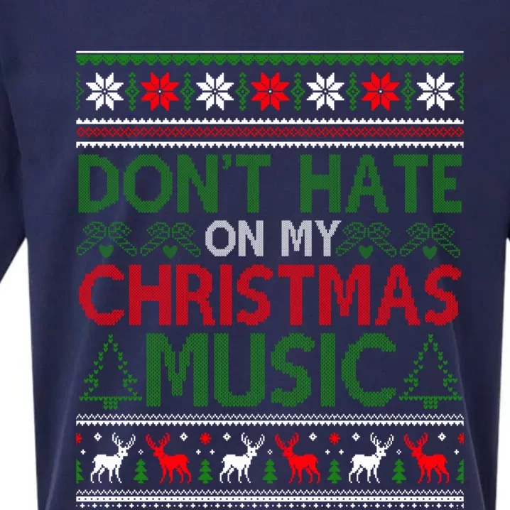 DonT Hate On My Christmas Music Funny Christmas Music Ugly Funny Gift Sueded Cloud Jersey T-Shirt