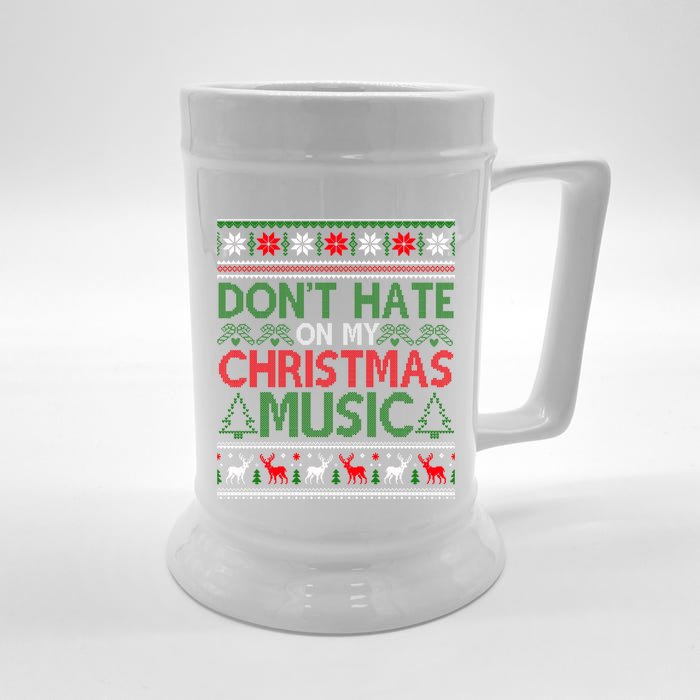 DonT Hate On My Christmas Music Funny Christmas Music Ugly Funny Gift Front & Back Beer Stein