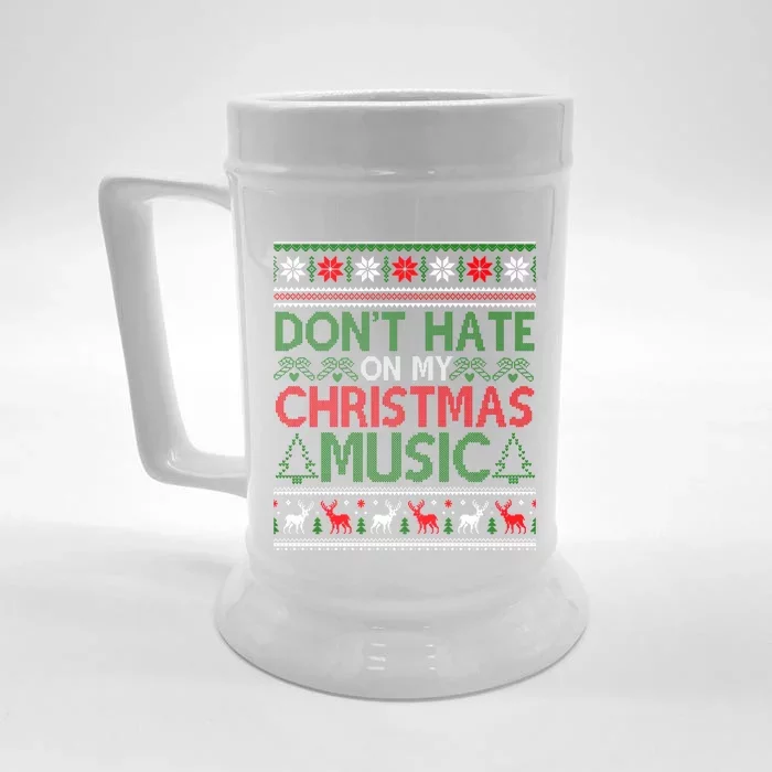 DonT Hate On My Christmas Music Funny Christmas Music Ugly Funny Gift Front & Back Beer Stein