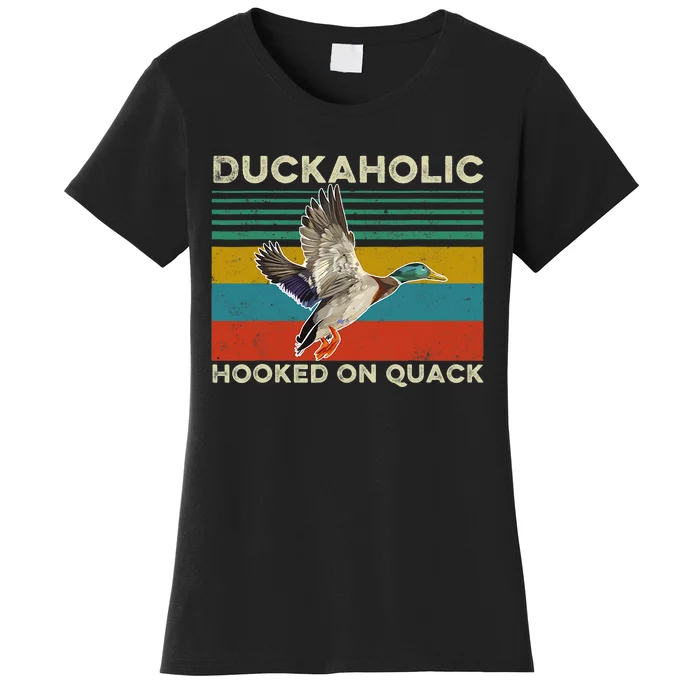 Duckaholic Hooked On Quack Funny Duck Hunting Hunter Gift Women's T-Shirt