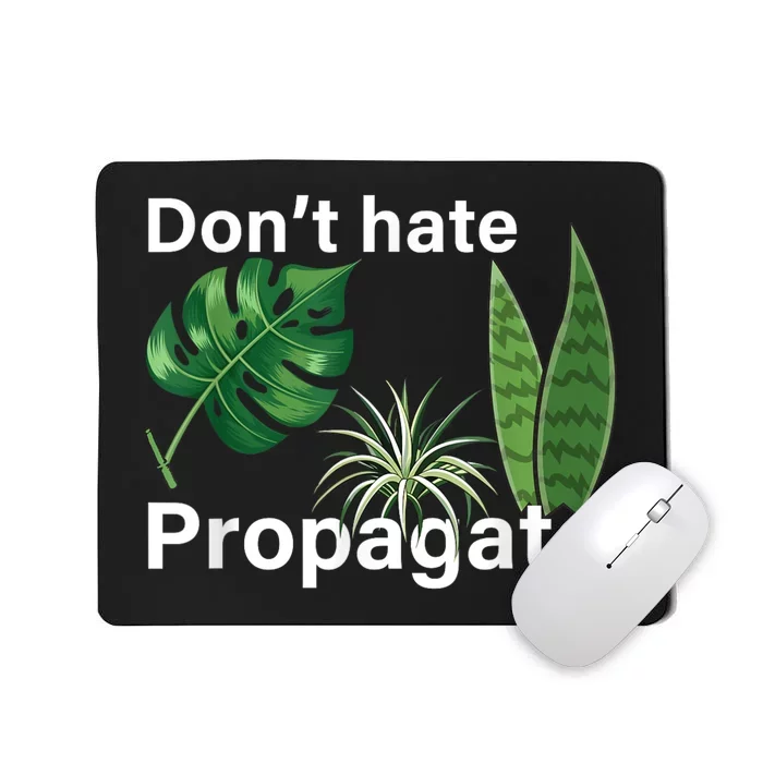 Dont Hate Propagate Monstera Sansevieria Dracaena Houseplant Mousepad