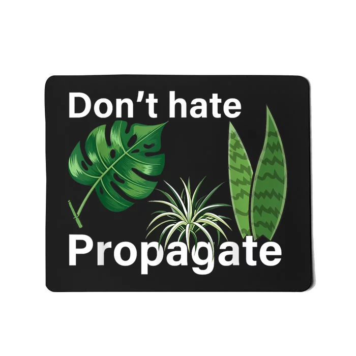 Dont Hate Propagate Monstera Sansevieria Dracaena Houseplant Mousepad