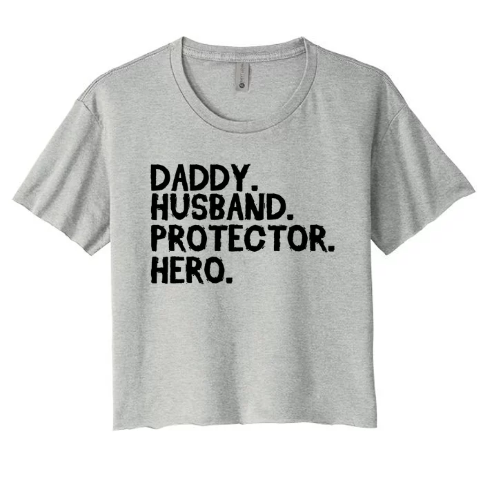 Daddy Husband Protector Hero Cool Gift Funny Fathers Day Funny Gift Women's Crop Top Tee