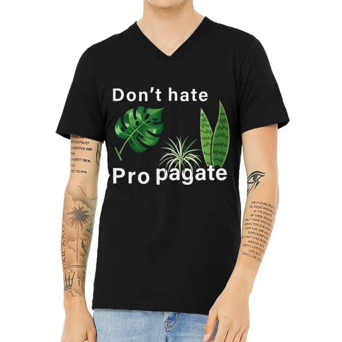 Dont Hate Propagate Monstera Sansevieria Dracaena Houseplant V-Neck T-Shirt