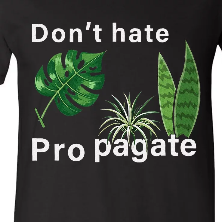 Dont Hate Propagate Monstera Sansevieria Dracaena Houseplant V-Neck T-Shirt