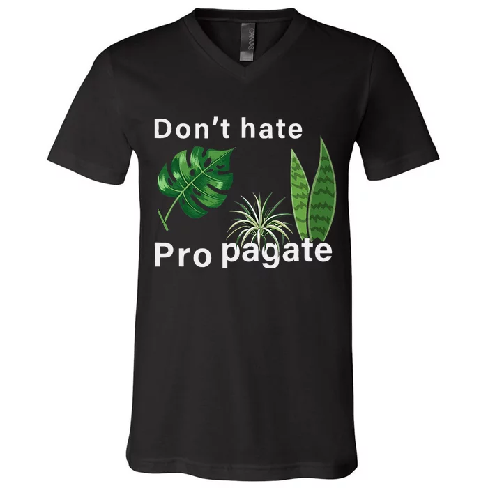 Dont Hate Propagate Monstera Sansevieria Dracaena Houseplant V-Neck T-Shirt