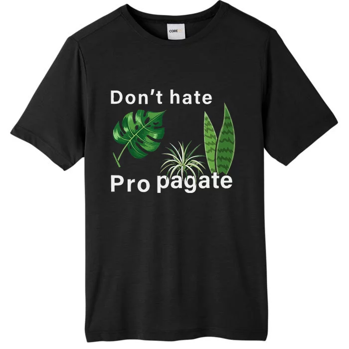 Dont Hate Propagate Monstera Sansevieria Dracaena Houseplant ChromaSoft Performance T-Shirt