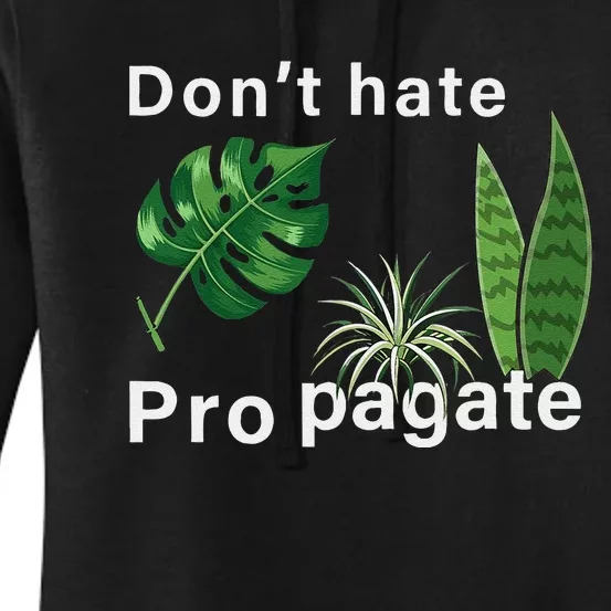 Dont Hate Propagate Monstera Sansevieria Dracaena Houseplant Women's Pullover Hoodie