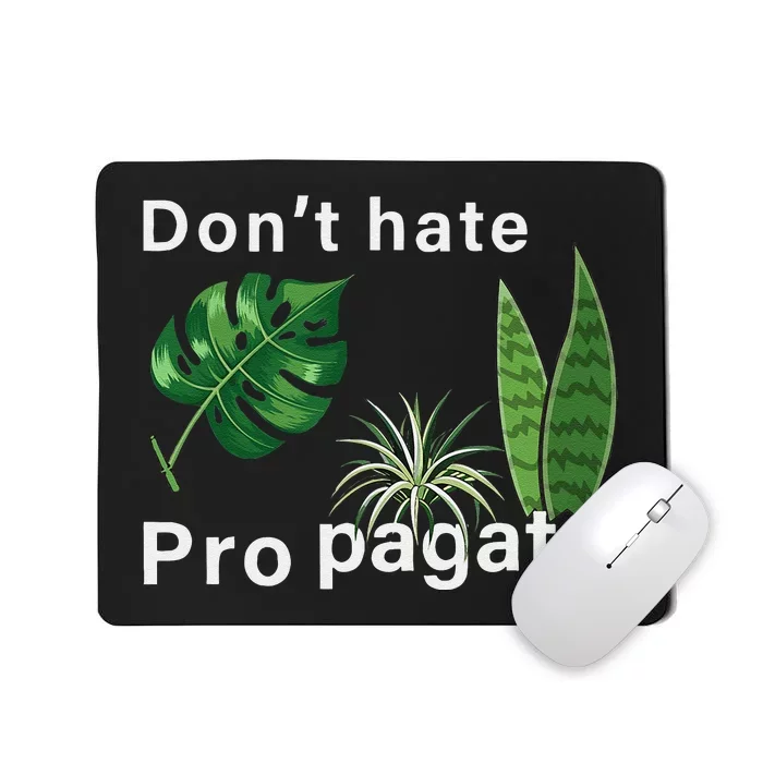 Dont Hate Propagate Monstera Sansevieria Dracaena Houseplant Mousepad