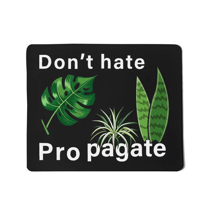 Dont Hate Propagate Monstera Sansevieria Dracaena Houseplant Mousepad