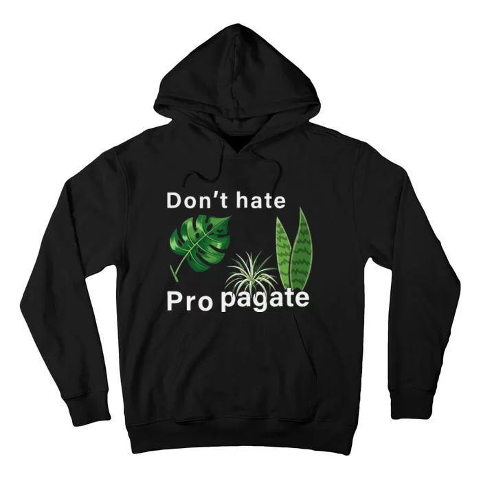 Dont Hate Propagate Monstera Sansevieria Dracaena Houseplant Tall Hoodie