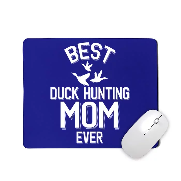 Duck Hunting Parent Best Duck Hunting Mom Ever Great Gift Mousepad