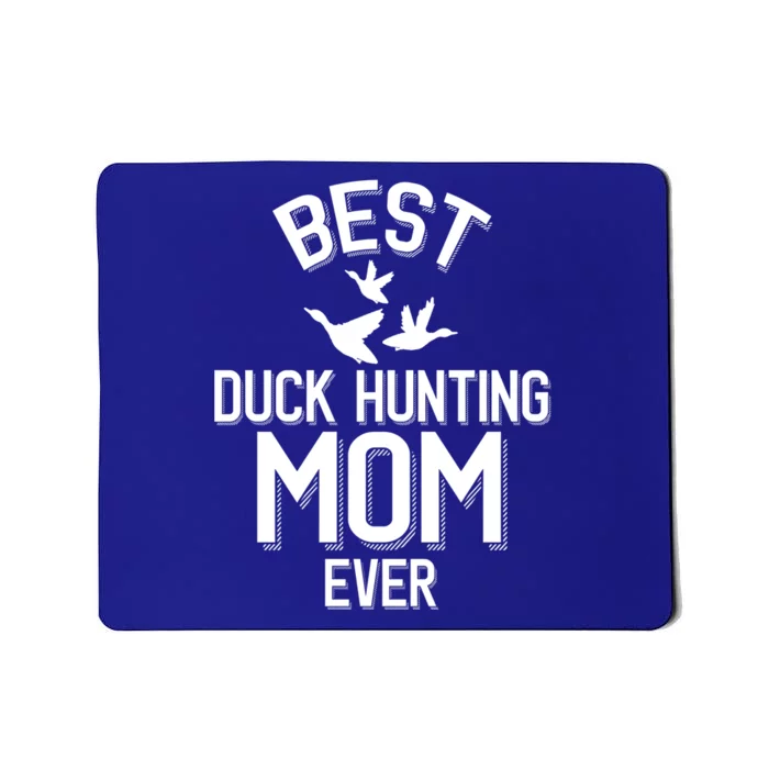 Duck Hunting Parent Best Duck Hunting Mom Ever Great Gift Mousepad