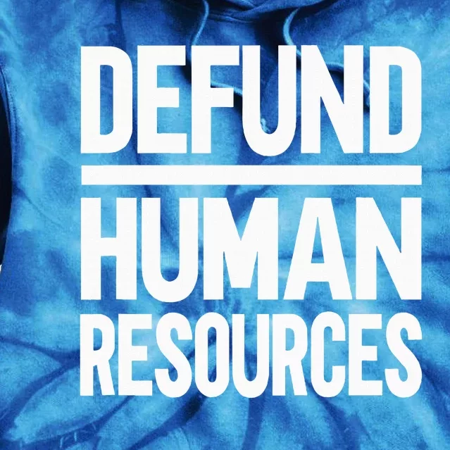 Defund Human Resources Tie Dye Hoodie